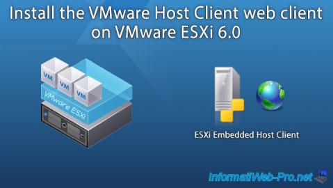 Install the VMware Host Client web client on VMware ESXi 6.0 using the ESXi Embedded Host Client fling