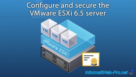 Configure and secure the VMware ESXi 6.5 server with a valid SSL certificate