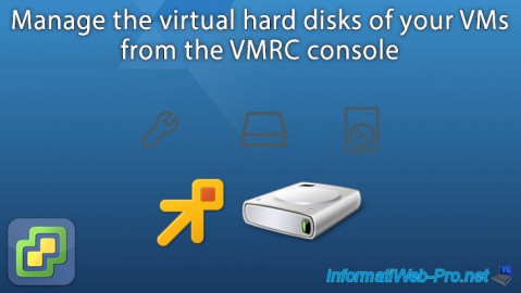 Manage the virtual hard disks of your VMs on VMware ESXi 6.7 from the VMRC console