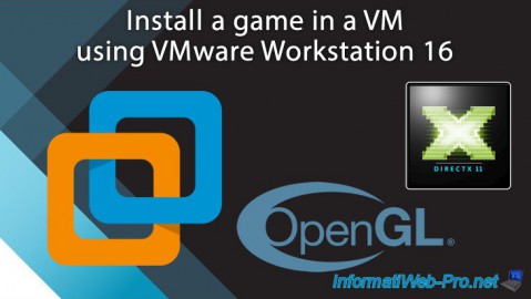 Install a game in a virtual machine using VMware Workstation 16 thanks to the support for DirectX 11 and OpenGL 4.1