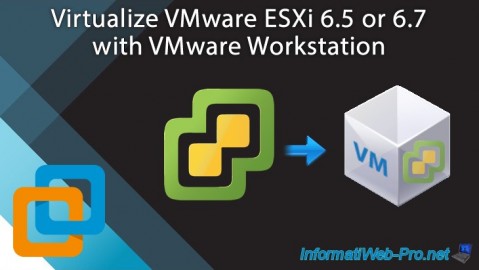 Virtualize VMware ESXi 6.5 or 6.7 with VMware Workstation 17.5.1, 16, 11 or 10
