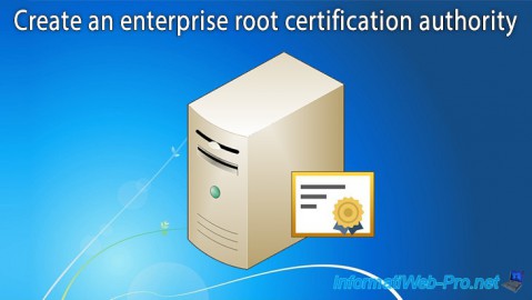 Create an enterprise root certification authority (Root CA PKI) on Windows Server 2012 / 2012 R2