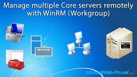 Manage multiple Core servers remotely with WinRM (Workgroup) on Windows Server 2012 / 2012 R2