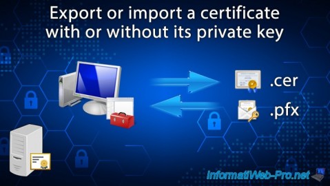 Export or import a certificate with or without its private key (.pfx/.cer) on Windows Server 2016