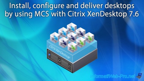 Install, configure and deliver desktops by using MCS with Citrix XenDesktop 7.6