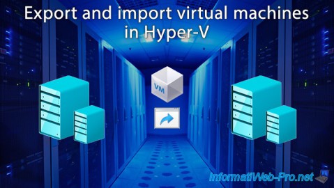 Hyper-V (WS 2012 R2 / WS 2016) - Export and import virtual machines