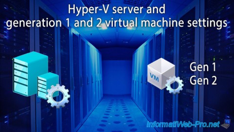 Hyper-V server and generation 1 and 2 virtual machine settings on WS 2012 R2 or WS 2016