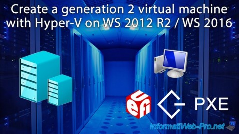 Create a generation 2 virtual machine (with EFI support) with Hyper-V on WS 2012 R2 or 2016