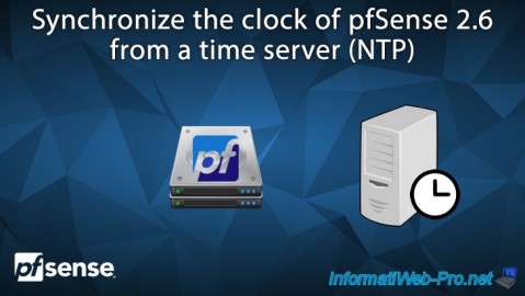 Synchronize the clock of your pfSense 2.6 firewall from a time server (NTP)