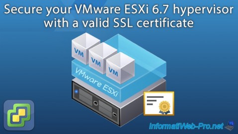 Secure your VMware ESXi 6.7 hypervisor with a valid SSL certificate