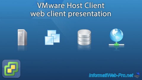Complete presentation of the VMware Host Client web client of VMware ESXi 6.7