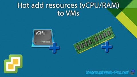 VMware vSphere 6.7 - Hot add resources (vCPU/RAM) to VMs