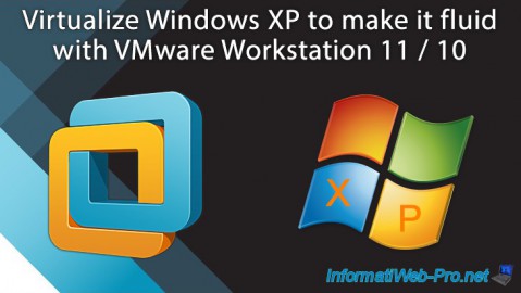 Virtualize Windows XP to make it fluid with VMware Workstation 11 / 10