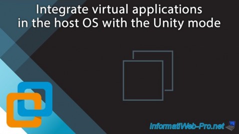 Integrate virtual applications in the host OS with the Unity mode of VMware Workstation 16 or 15