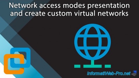 Network access modes presentation and create custom virtual networks with VMware Workstation 16 or 15