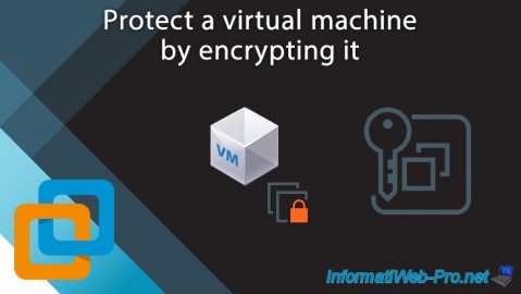 Protect a virtual machine by encrypting it with VMware Workstation 16 or 15