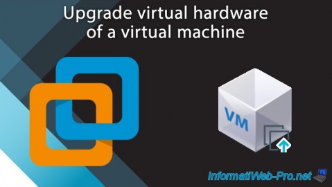 Upgrade virtual hardware of a virtual machine with VMware Workstation 16 or 15