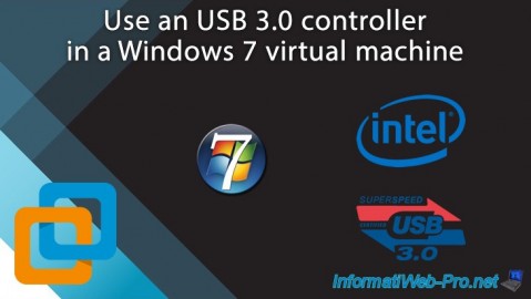 an USB 3.0/3.1 controller in a Windows 7 virtual machine with VMware Workstation 16 or 15 VMware - Tutorials - InformatiWeb Pro