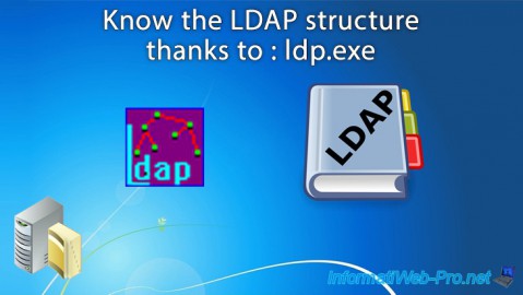 WS 2016 - AD DS - Know the LDAP structure thanks to the ldp.exe program