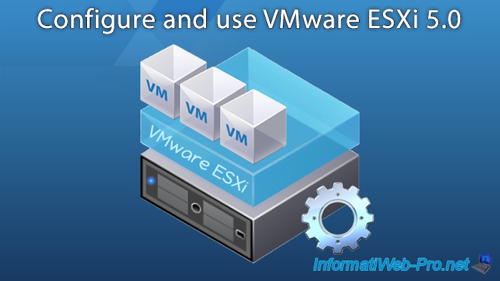 frelsen Paradoks Pigment Configure and use VMware ESXi 5.0 - VMware - Tutorials - InformatiWeb Pro